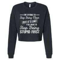 Im Trying To Stop Being Mean But Its Like Yall Have To Cropped Pullover Crew