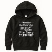 Im Trying To Stop Being Mean But Its Like Yall Have To Kids Hoodie