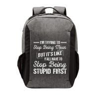 Im Trying To Stop Being Mean But Its Like Yall Have To Vector Backpack