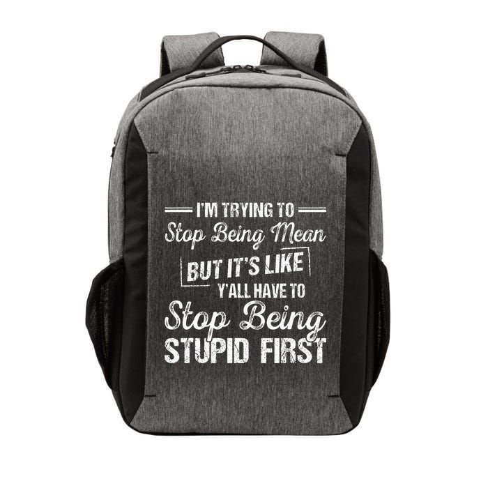 Im Trying To Stop Being Mean But Its Like Yall Have To Vector Backpack