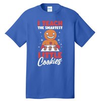 I Teach The Smartest Cookies Gingerbread Funny Teacher Xmas Great Gift Tall T-Shirt