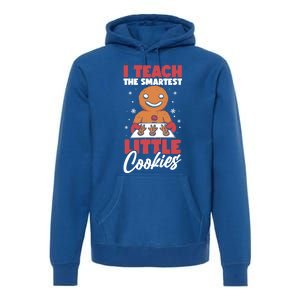 I Teach The Smartest Cookies Gingerbread Funny Teacher Xmas Great Gift Premium Hoodie