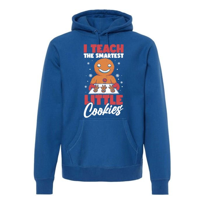 I Teach The Smartest Cookies Gingerbread Funny Teacher Xmas Great Gift Premium Hoodie