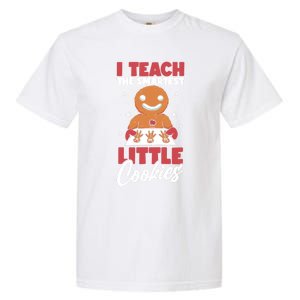 I Teach The Smartest Cookies Gingerbread Funny Teacher Xmas Great Gift Garment-Dyed Heavyweight T-Shirt