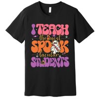 I Teach The Most Spooktacular Students Halloween Teacher Premium T-Shirt