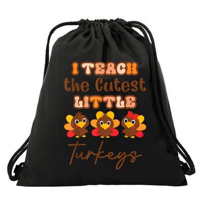 I Teach The Cutest Little Turkeys Teacher Thanksgiving Drawstring Bag