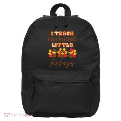 I Teach The Cutest Little Turkeys Teacher Thanksgiving 16 in Basic Backpack