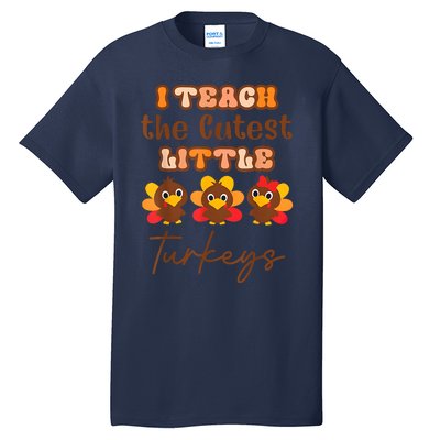 I Teach The Cutest Little Turkeys Teacher Thanksgiving Tall T-Shirt