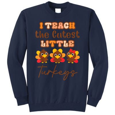 I Teach The Cutest Little Turkeys Teacher Thanksgiving Tall Sweatshirt