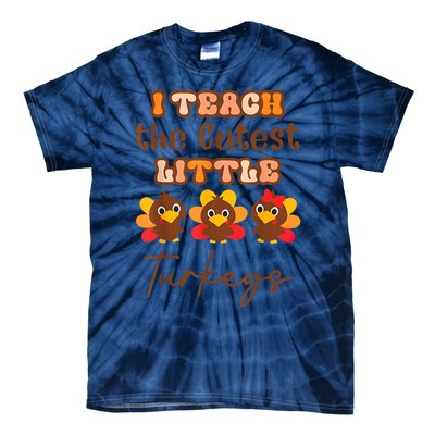 I Teach The Cutest Little Turkeys Teacher Thanksgiving Tie-Dye T-Shirt