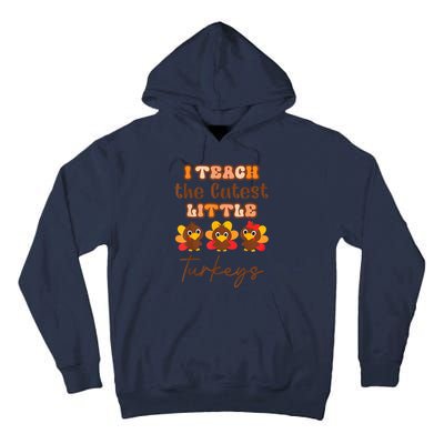 I Teach The Cutest Little Turkeys Teacher Thanksgiving Tall Hoodie