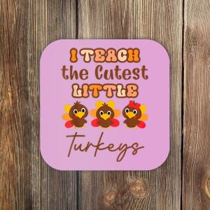 I Teach The Cutest Little Turkeys Teacher Thanksgiving Coaster