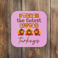 I Teach The Cutest Little Turkeys Teacher Thanksgiving Coaster