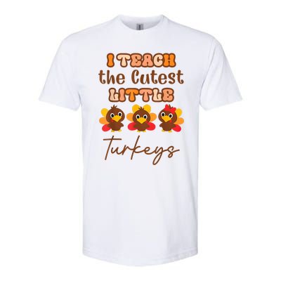 I Teach The Cutest Little Turkeys Teacher Thanksgiving Softstyle CVC T-Shirt