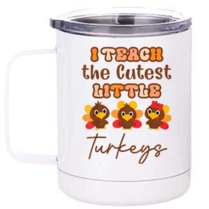 I Teach The Cutest Little Turkeys Teacher Thanksgiving 12 oz Stainless Steel Tumbler Cup