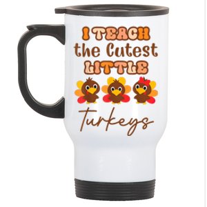 I Teach The Cutest Little Turkeys Teacher Thanksgiving Stainless Steel Travel Mug