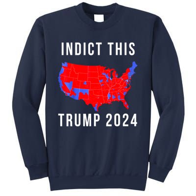 Indict This Trump 2024 Sweatshirt