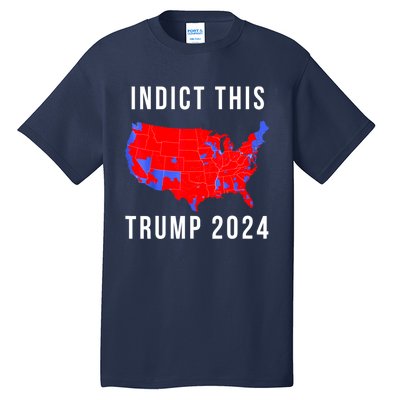 Indict This Trump 2024 Tall T-Shirt