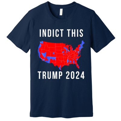 Indict This Trump 2024 Premium T-Shirt