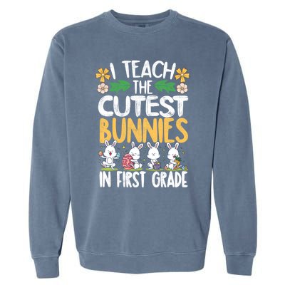 I Teach The Cutest Bunnies In 1St Grade Easter Teacher Life Gift Garment-Dyed Sweatshirt