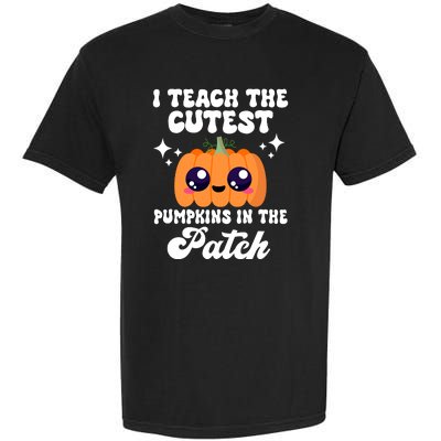 I Teach The Cutest Pumpkins In The Patch Teacher Gift Garment-Dyed Heavyweight T-Shirt