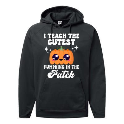 I Teach The Cutest Pumpkins In The Patch Teacher Gift Performance Fleece Hoodie