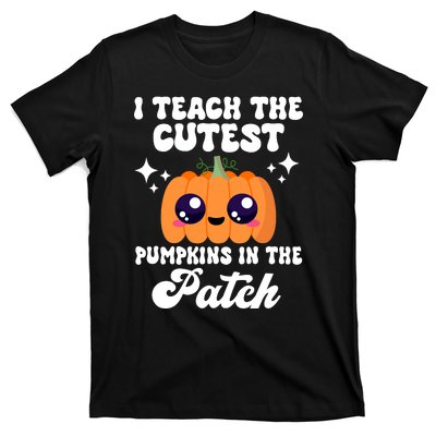 I Teach The Cutest Pumpkins In The Patch Teacher Gift T-Shirt