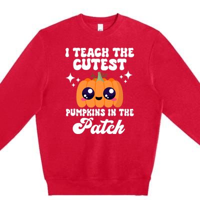 I Teach The Cutest Pumpkins In The Patch Teacher Gift Premium Crewneck Sweatshirt