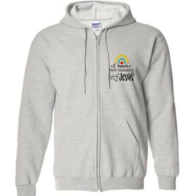 I Teach Tiny Humans About Jesus Sunday School Teacher Full Zip Hoodie