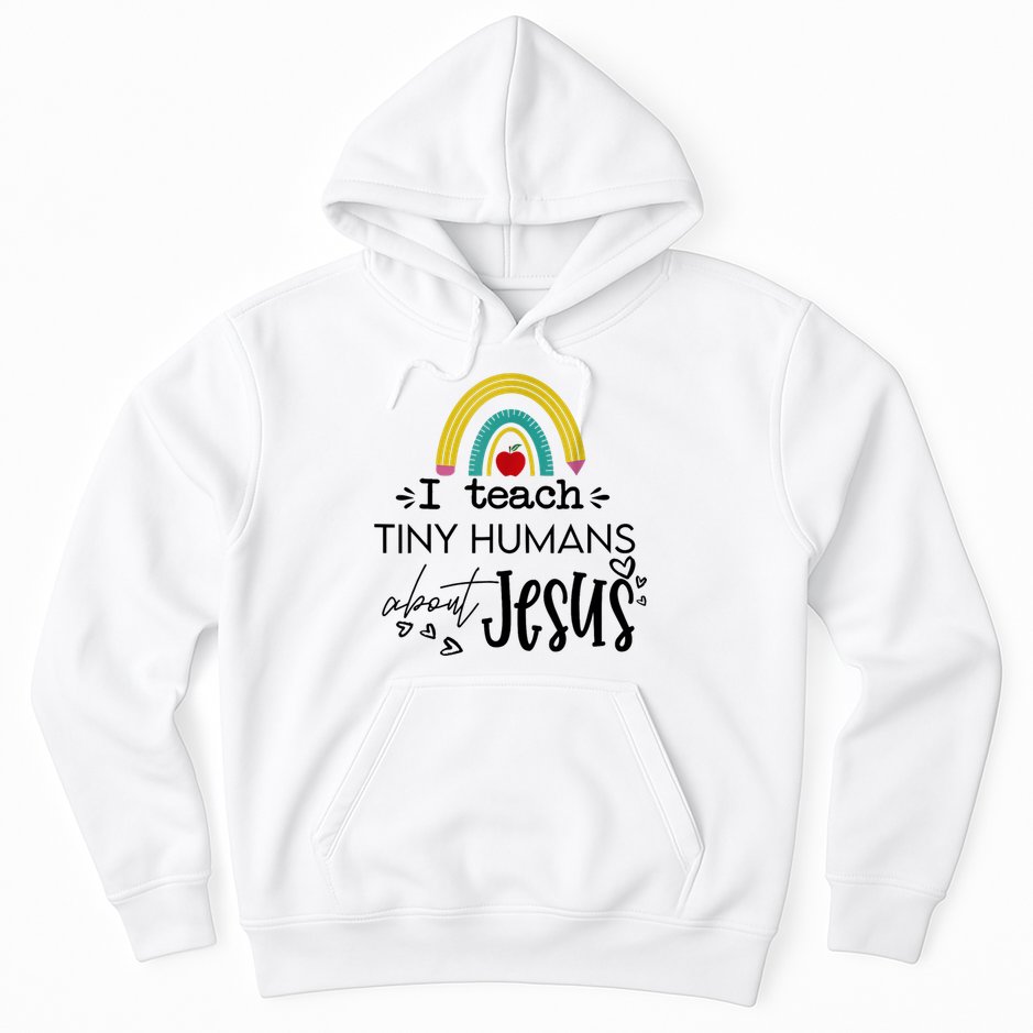 I Teach Tiny Humans About Jesus Sunday School Teacher Hoodie
