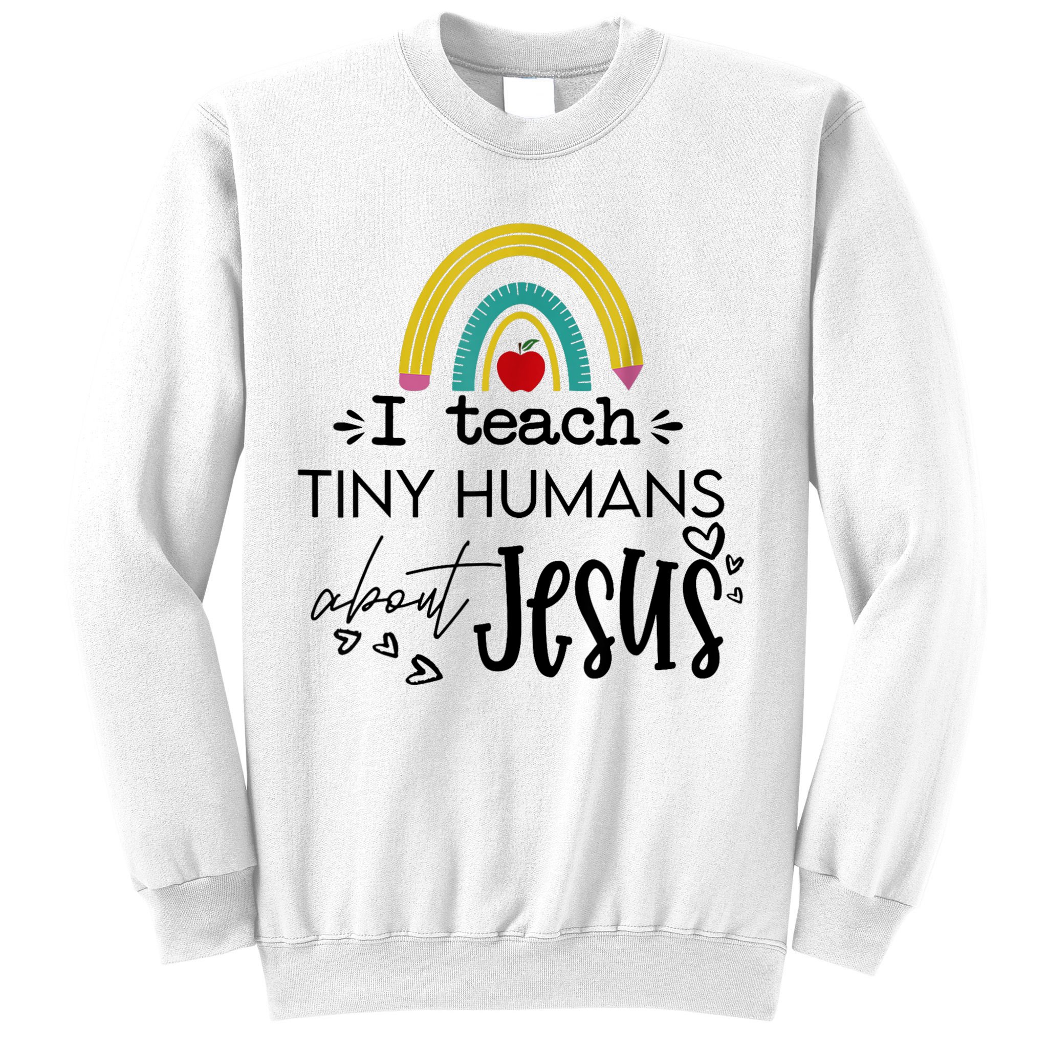 I Teach Tiny Humans About Jesus Sunday School Teacher Sweatshirt