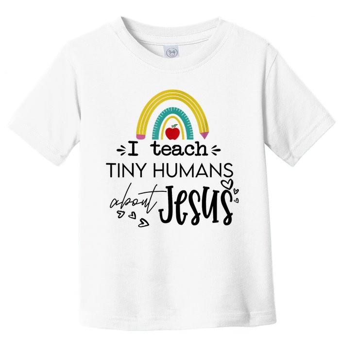 I Teach Tiny Humans About Jesus Sunday School Teacher Toddler T-Shirt