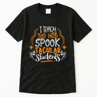 I Teach The Most Spooktacular Students Halloween Teacher Tall T-Shirt