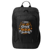 I Teach The Most Spooktacular Students Halloween Teacher City Backpack