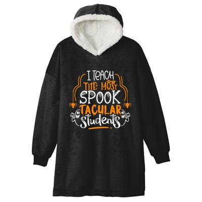 I Teach The Most Spooktacular Students Halloween Teacher Hooded Wearable Blanket