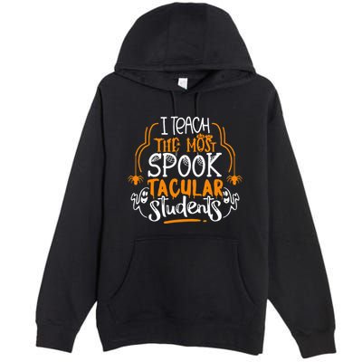 I Teach The Most Spooktacular Students Halloween Teacher Premium Pullover Hoodie