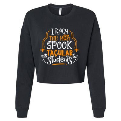 I Teach The Most Spooktacular Students Halloween Teacher Cropped Pullover Crew