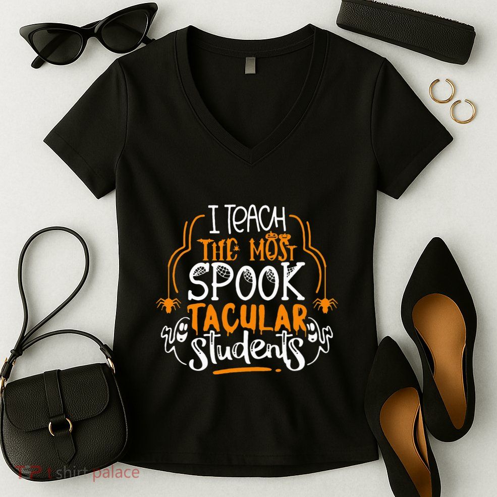 I Teach The Most Spooktacular Students Halloween Teacher Women's V-Neck T-Shirt