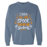I Teach The Most Spooktacular Students Halloween Teacher Garment-Dyed Sweatshirt