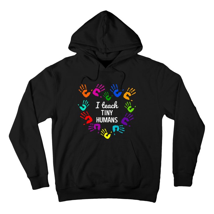 I Teach Tiny Humans For Preschool Teacher Of Tiny Humans Hoodie