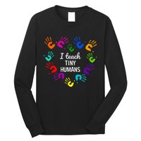 I Teach Tiny Humans For Preschool Teacher Of Tiny Humans Long Sleeve Shirt