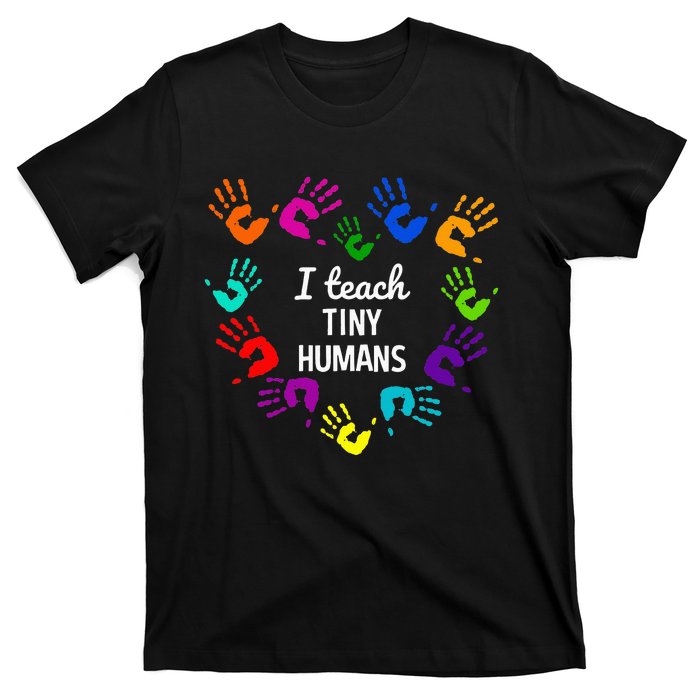 I Teach Tiny Humans For Preschool Teacher Of Tiny Humans T-Shirt