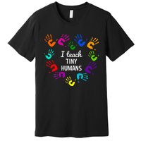 I Teach Tiny Humans For Preschool Teacher Of Tiny Humans Premium T-Shirt