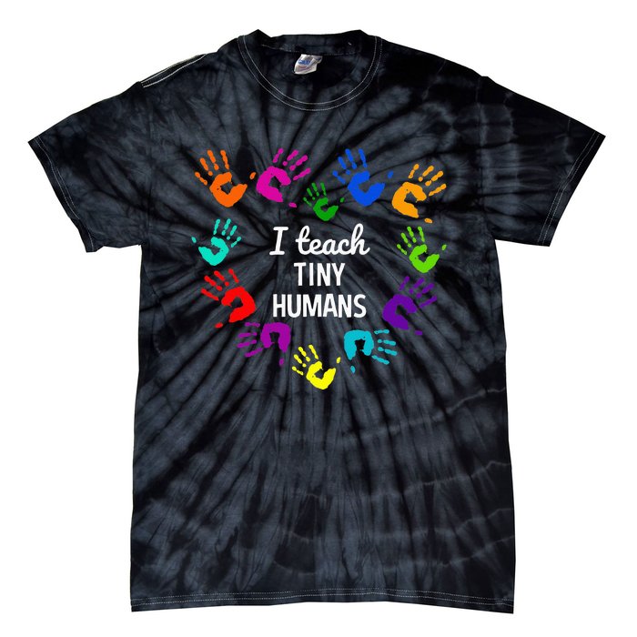 I Teach Tiny Humans For Preschool Teacher Of Tiny Humans Tie-Dye T-Shirt