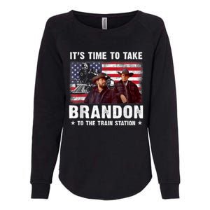 Its Time To Take Brandon To The Train Station Womens California Wash Sweatshirt