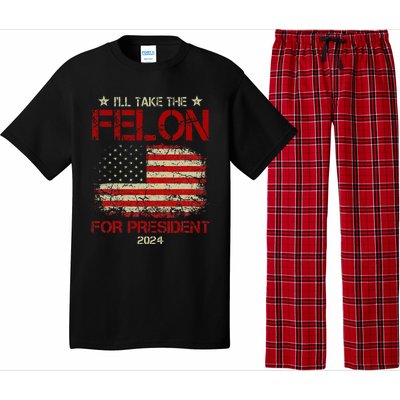 ILl Take The Felon For President 2024 Funny Pro Trump 2024 Pajama Set