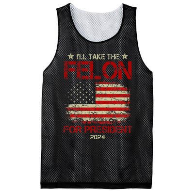 ILl Take The Felon For President 2024 Funny Pro Trump 2024 Mesh Reversible Basketball Jersey Tank