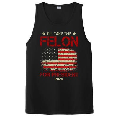 ILl Take The Felon For President 2024 Funny Pro Trump 2024 PosiCharge Competitor Tank