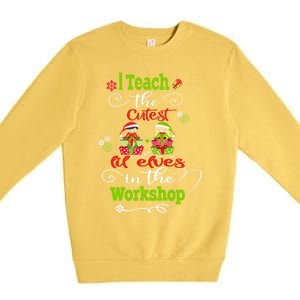 I Teach The Cutest In The Workshops Gift Premium Crewneck Sweatshirt