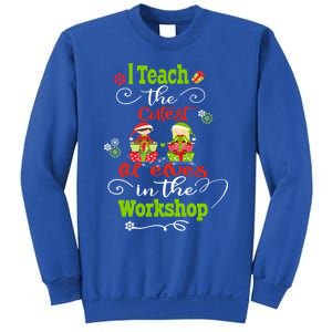 I Teach The Cutest In The Workshops Gift Sweatshirt